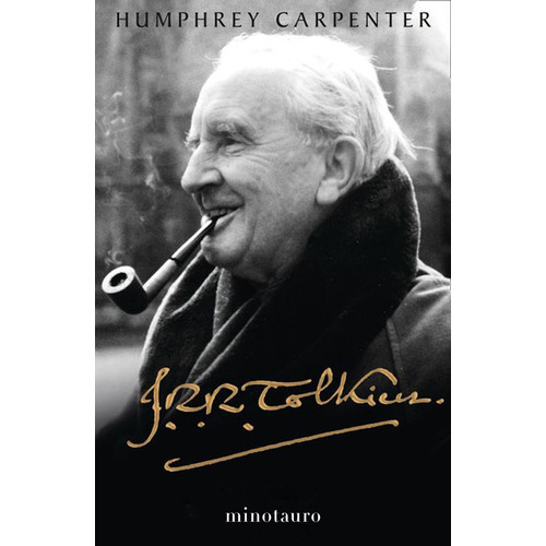 J. R. R. Tolkien - Una Biografía, De Humphrey Carpenter., Vol. 1.0. Editorial Minotauro, Tapa Blanda En Español, 2023