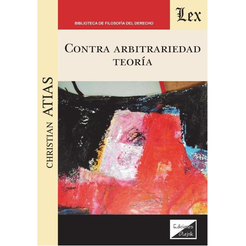 Contra Arbitrariedad, Teoría, De Christian Atias. Editorial Ediciones Olejnik, Tapa Blanda En Español, 2021