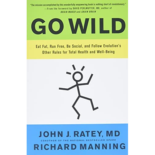 Go Wild : Free Your Body And Mind From The Afflictions Of Civilization, De Dr. John J. Ratey. Editorial Little, Brown & Company, Tapa Blanda En Inglés