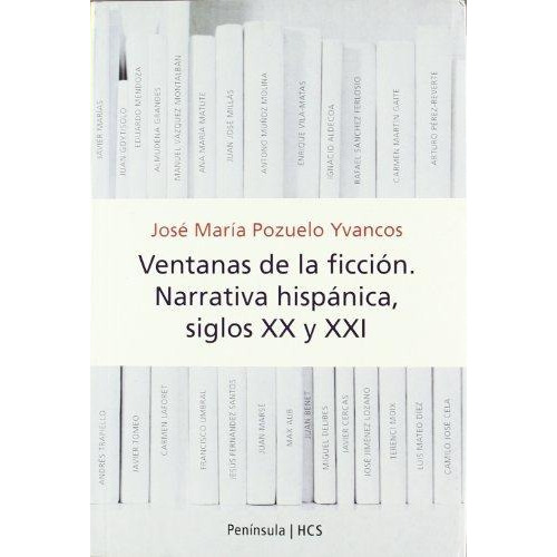 Ventanas De La Ficcion. Narrativa Hispanica, Siglos Xx Y Xxi, De Pozuelo Yvancos, José María. Editorial Peninsula, Tapa Tapa Blanda En Español