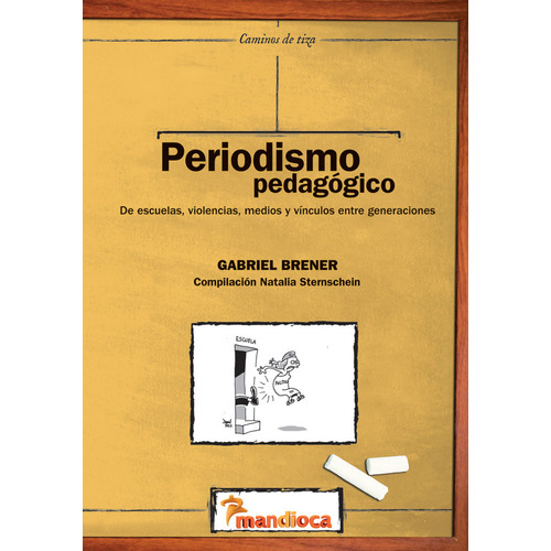 Periodismo Pedagogico, De Gabriel Brener. Editorial Mandioca En Español