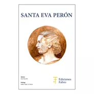 Santa Eva Perón - Ed. Fabro