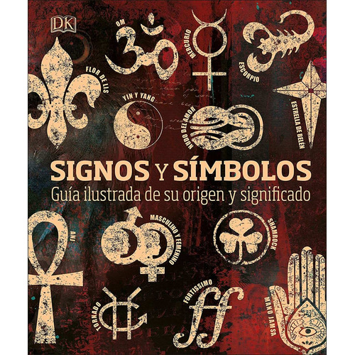 Signos Y Símbolos Guía Ilustrada De Su Origen Y Significado