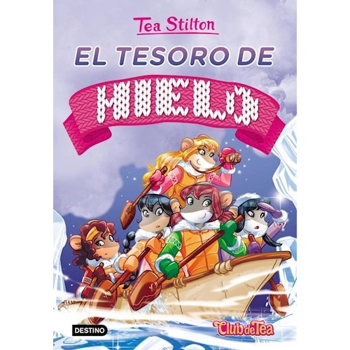 El Tesoro De Hielo - Tea Stilton #7 - Stilton, Tea