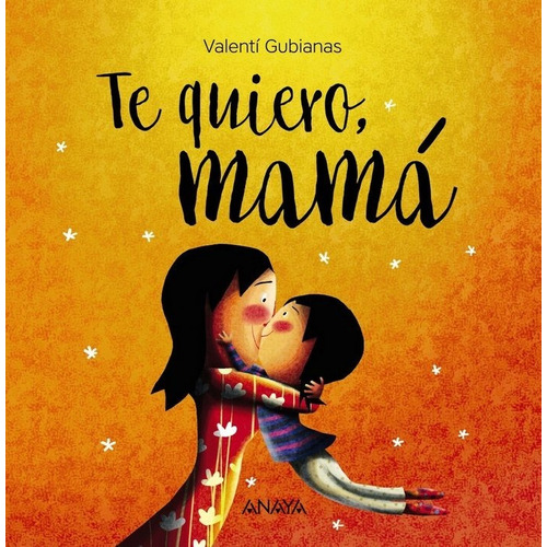 Te Quiero, Mamãâ¡, De Gubianas, Valentí. Editorial Anaya Infantil Y Juvenil, Tapa Dura En Español