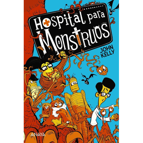 Hospital Para Monstruos, De Kelly, John. Editorial Anaya Infantil Y Juvenil, Tapa Blanda En Español