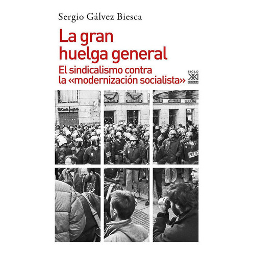 La gran huelga general, de Gálvez Biesca, Sergio. Editorial Siglo XXI de España Editores, S.A., tapa blanda en español