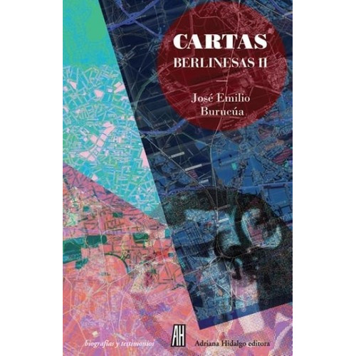 Cartas Berlinesas Ii - José Emilio Burucúa, De José Emilio Burucúa. Editorial Adriana Hidalgo Editora En Español