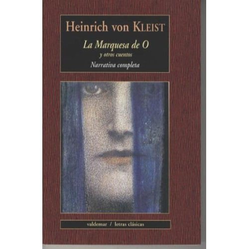 Marquesa De O Y Otros Cuentos Narrativa Completa, De Heinrich Von Kleist., Vol. 0. Editorial Valdemar, Tapa Dura En Español, 2007