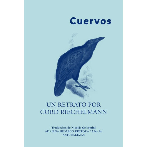 Cuervos, De Riechelmann, Cord. Editorial Adriana Hidalgo Editora, Tapa Dura, Edición 1 En Español, 2022