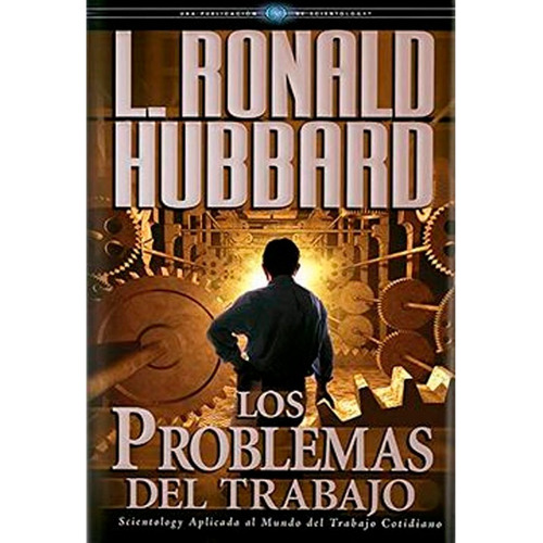 Los Problemas Del Trabajo: Los Problemas Del Trabajo, De L. Ron Hubbard. Editorial Bridge Publications, Tapa Dura, Edición 1 En Español, 2007