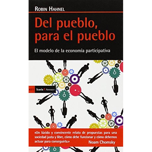Del Pueblo, Para El Pueblo: El modelo de la economia participativa, de Robin Hahnel. Editorial Icaria, edición 1 en español