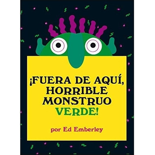 Fuera de aquí, horrible monstruo verde!, de Ed. Emberly., vol. 1. Editorial Oceano, tapa dura, edición 1 en español, 2008