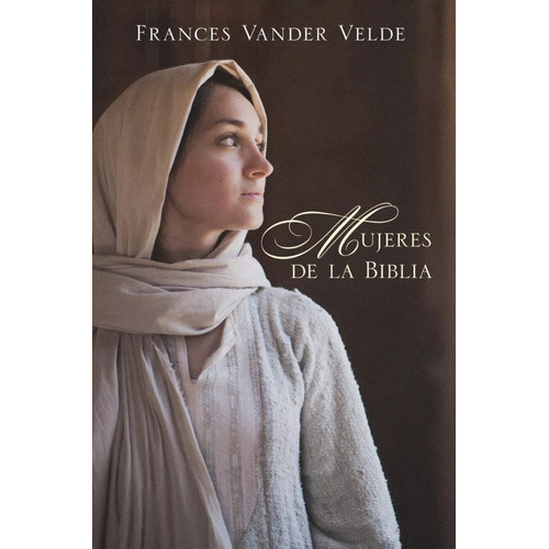 Mujeres De La Biblia, De Frances Vander Velde. Editorial Portavoz En Español