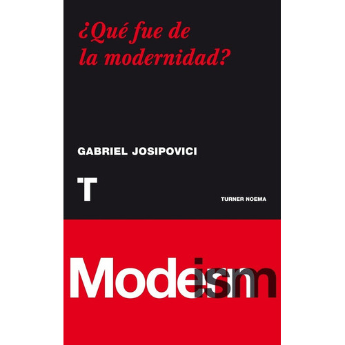 Qué Fue De La Modernidad?, De Josipovici Gabriel. Editorial Turner, Edición 2012 En Español