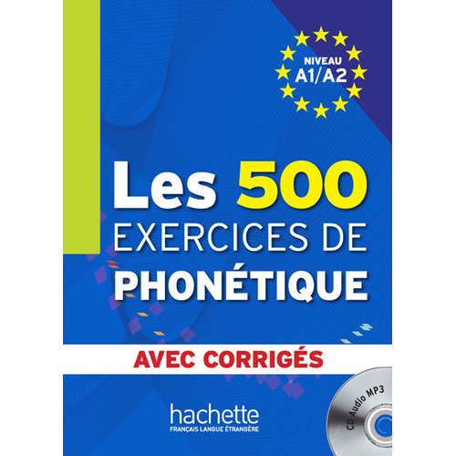 Les 500 Exercices de phonétique A1/A2 - Livre + corrigés intégrés + CD audio MP3, de Abry, Dominique. Editorial Hachette en francés, 2009