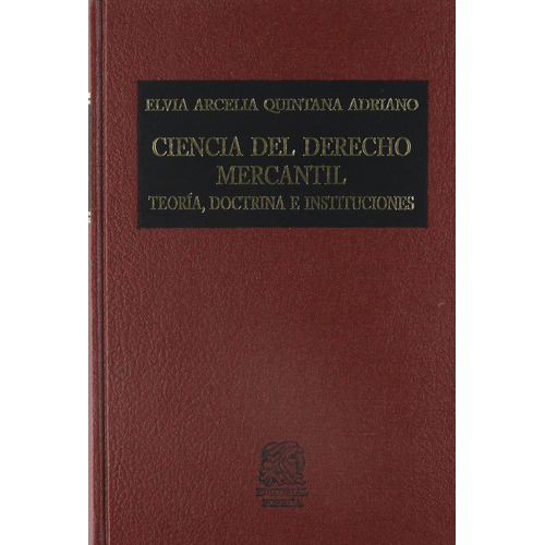 Ciencia del derecho mercantil: No, de Quintana Adriano, Elvia Arcelia., vol. 1. Editorial Porrua, tapa pasta dura, edición 5 en español, 2020