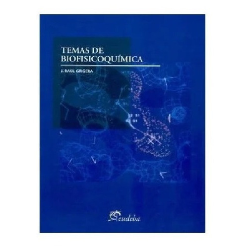 Temas De Biofísicoquímica, De Grigera J.raul,. Editorial Eudeba En Español