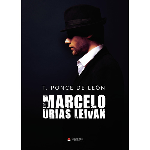 Marcelo Urias Leivan, de T. Ponce de León.. Grupo Editorial Círculo Rojo SL, tapa blanda en español