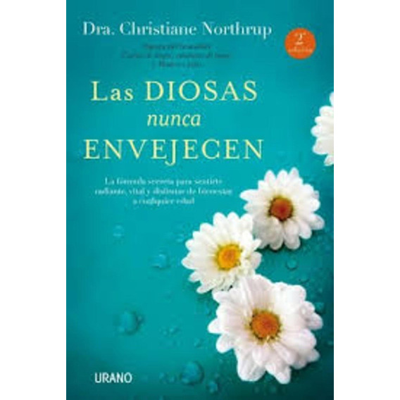 Las Diosas Nunca Envejecen - Dra. Christiane Northrup