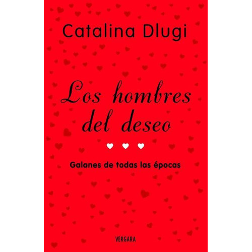 Hombres Del Deseo, Los, De Dlugi, Catalina. Editorial Vergara En Español