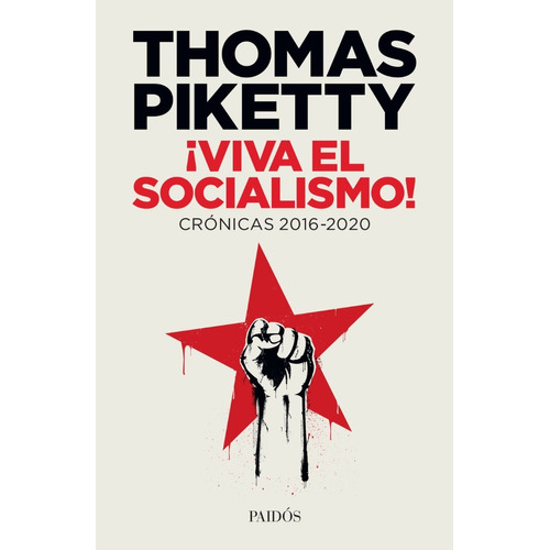 ¡viva El Socialismo! Crónicas 2016-2020. Thomas Piketty