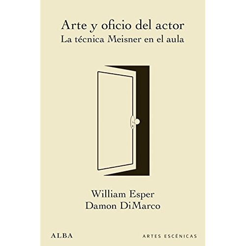 Arte Y Oficio Del Actor. La Técnica Meisner En El Aula - Wil