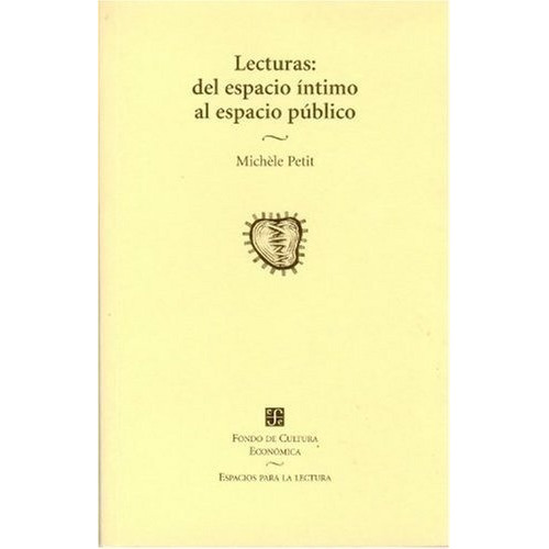 Lecturas Del Espacio Intimo Al Espacio Publico - Pet, de Petit, Michèle. Editorial Fondo de Cultura Económica en español