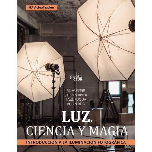 Luz Ciencia Y Magia Introduccion A La Iluminacion Fotograf, de Biver, Steven#fuqua, Paul#hunter, Fil#re. Editorial Anaya Multimedia, tapa blanda en español
