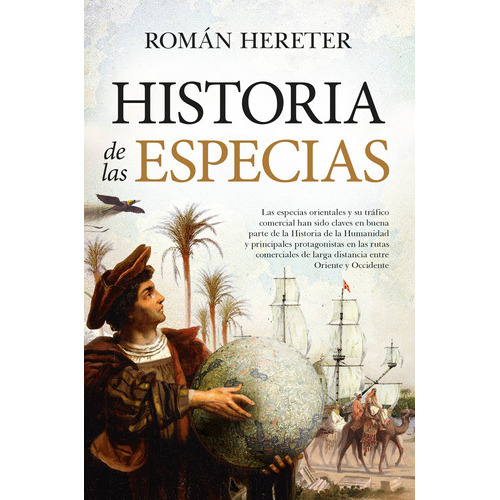 Historia de las especias: El comercio que marcó el devenir de la Humanidad, de Hereter, Román. Editorial Almuzara, tapa blanda en español, 2022
