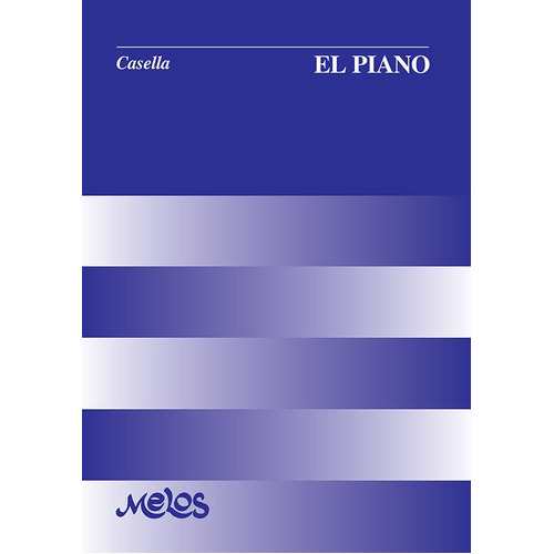 Ba8525 - El Piano, De Alfredo Casella. Editorial Melos, Tapa Blanda En Español, 2020