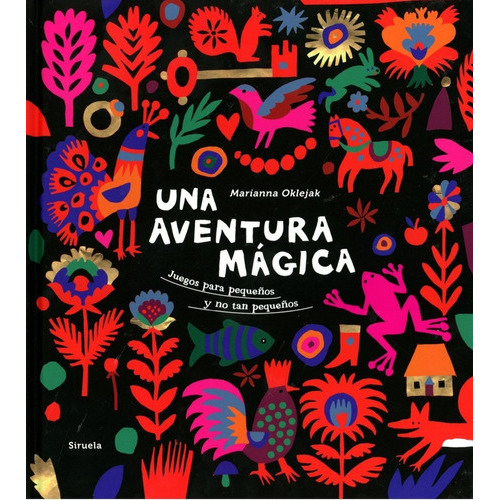 Una Aventura Mágica, de Oklejak Marianna. Editorial Siruela Ilustrada, tapa blanda, edición 1 en español