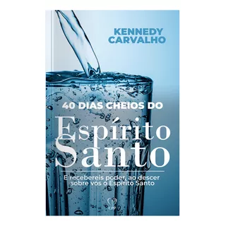 Livro 40 Dias Cheios Do Espírito Santo - Kennedy Carvalho Baseado Na Bíblia
