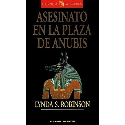 Asesinato En La Plaza De Anubis, De Robinson Lynda S.. Editorial Planeta Deagostini, Edición 2003 En Español