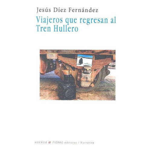 Viajeros Que Regresan Al Tren Hullero, De Díez Fernández, Jesús. Editorial Huerga Y Fierro Editores, Tapa Blanda En Español