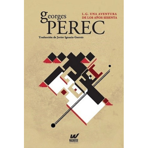 L.G. Una Aventura de los Años Sesenta, de Georges Perec. Editorial Waldhuter Editores en español