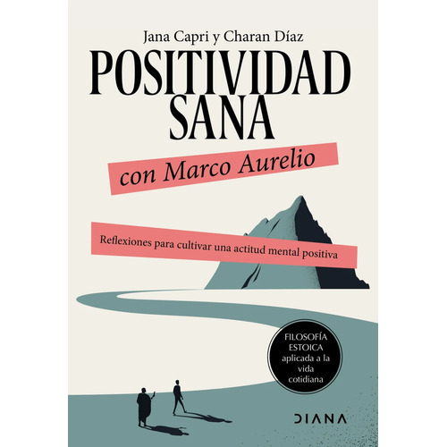 Positividad Sana Con Marco Aurelio:  Aplica, De Jana Capri.  Aplica, Vol. 1. Editorial Diana, Tapa Blanda, Edición 1 En Español, 2024