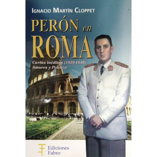 Perón En Roma - Cloppet Ignacio Martín