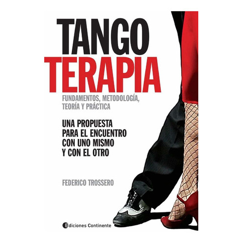 Tangoterapia . Fundamentos , Metodologia , Teoria Y Practica, De Trossero Federico. Editorial Continente, Tapa Blanda En Español, 2010