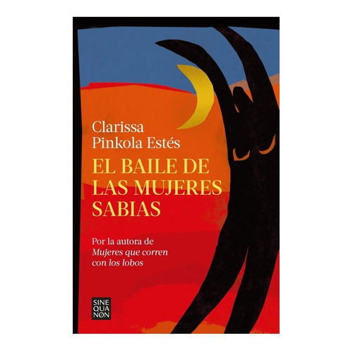 Libro Baile de las mujeres sabias - Clarissa Pinkola Estés, de Clarissa Pinkola Estés., vol. 1. Editorial Ediciones B, tapa blanda, edición 1 en español, 2022