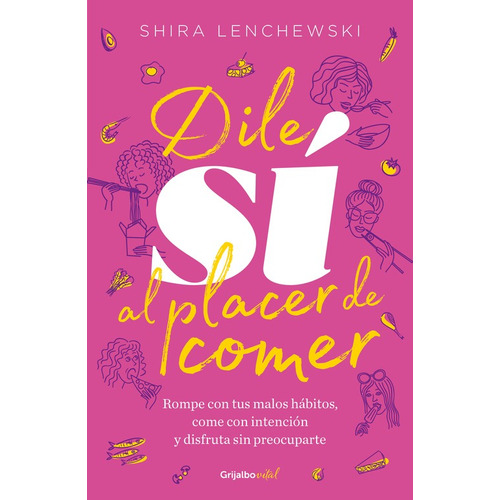 Dile sí al placer de comer ( Colección Vital ), de Lenchewski, Shira. Serie Colección Vital Editorial Plaza & Janes, tapa blanda en español, 2020