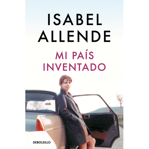 Mi país inventado, de Allende, Isabel. Serie Bestseller Editorial Debolsillo, tapa blanda en español, 2023