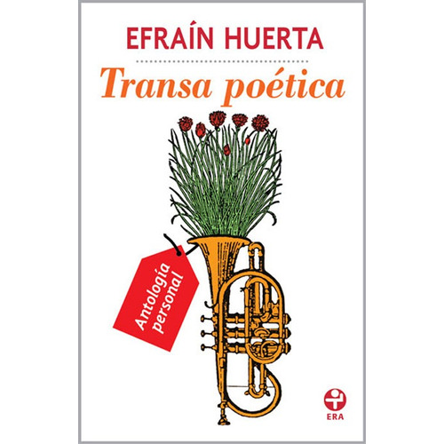 Transa poética, de Huerta Efrain. Serie Bolsillo Era Editorial Ediciones Era, tapa blanda en español, 2014