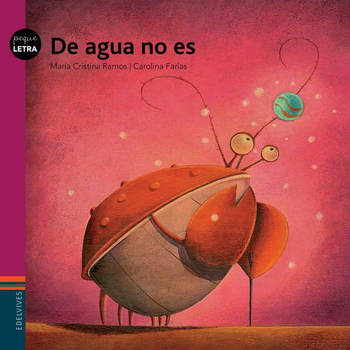 De Agua No Es - Pequeletra, de Ramos Guzman, Maria Cristina. Editorial Edelvives, tapa blanda en español, 2011
