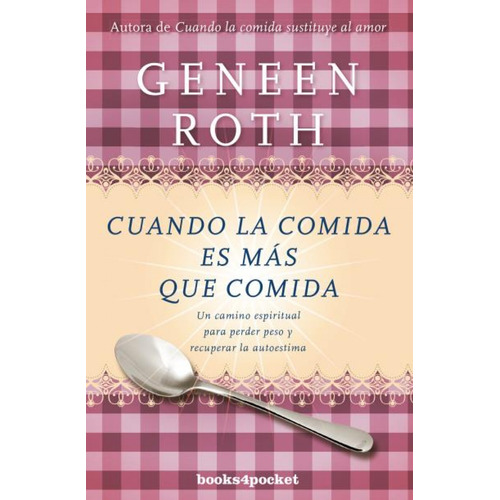 Cuando La Comida Es Más Que Comida - Roth, Geneen