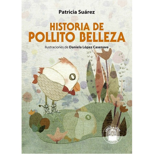 Historia De Pollito Belleza - Patricia Suarez, de Patricia Suárez. Editorial Colihue en español