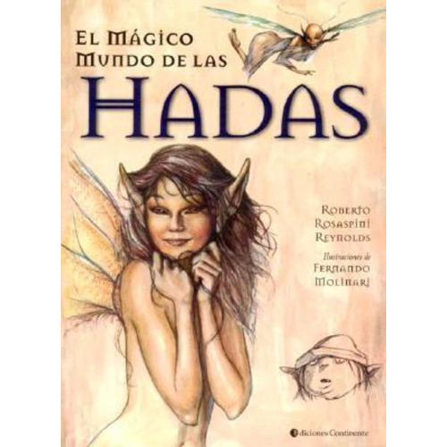 EL MAGICO MUNDO DE LAS HADAS, de ROSASPINI REYNOLDS ROBERTO. Editorial Continente, tapa blanda en español, 2000