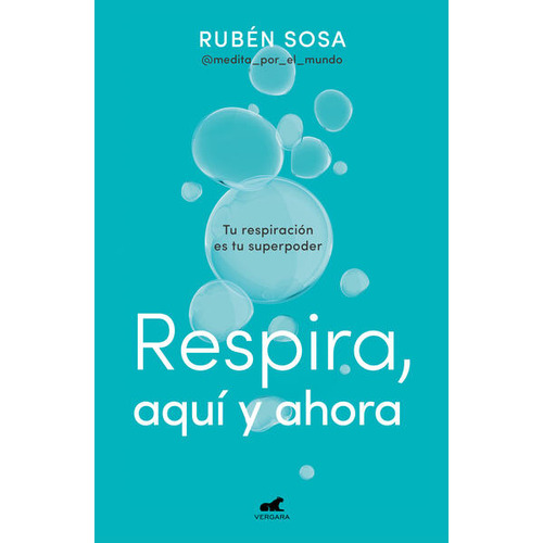 Respira, Aquí Y Ahora, De Sosa, Ruben. Editorial Vergara, Tapa Blanda, Edición 1.0 En Español, 2023