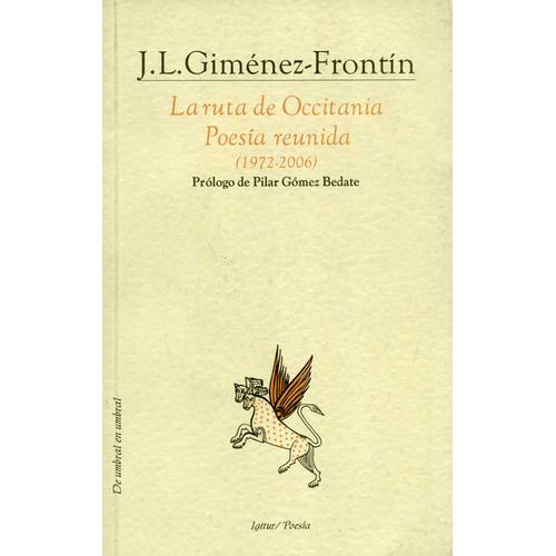 Ruta De Occitania Poesia Reunida (1972-2006), La, De José Luis Giménez Frontín. Editorial Ígitur, Tapa Blanda, Edición 1 En Español, 2006
