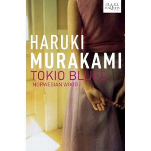 Tokio blues: Norwegian Wood, de Murakami, Haruki. Serie Maxi Editorial Tusquets México, tapa blanda en español, 2008